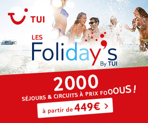 Les Folidays by TUI - 2000 de séjours et circuits à prix fous